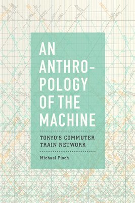 Michael Fisch - Anthropology of the Machine, Inbunden