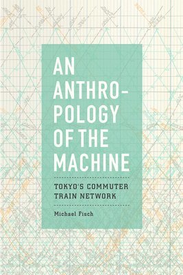 Michael Fisch - Anthropology of the Machine, Häftad