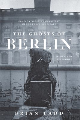 Brian Ladd - Ghosts of Berlin, Häftad