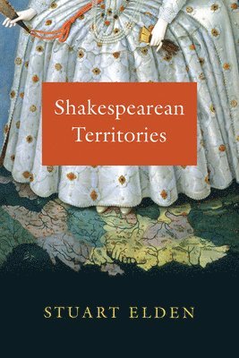 Stuart Elden - Shakespearean Territories, Häftad