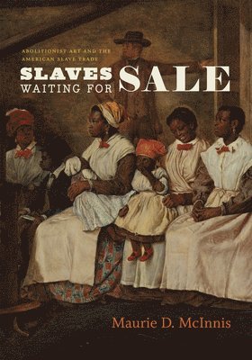 Maurie D. McInnis - Slaves Waiting for Sale, Inbunden