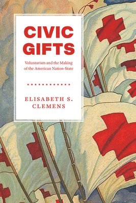 Elisabeth S. Clemens - Civic Gifts, Inbunden