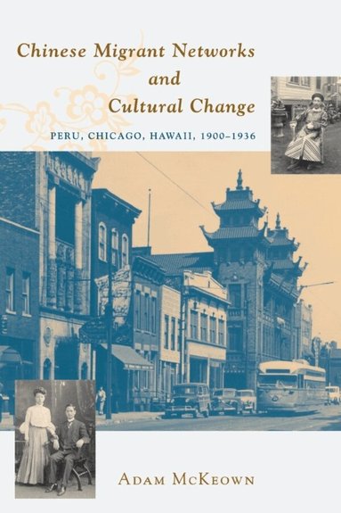 Adam McKeown - Chinese Migrant Networks and Cultural Change, Häftad