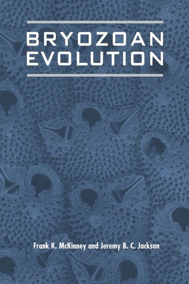 Frank K. McKinney, Jeremy B. C. Jackson - Bryozoan Evolution, Häftad
