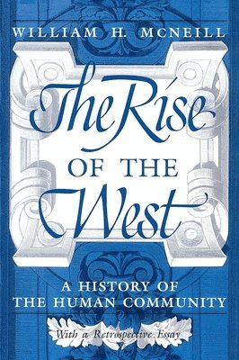 William H. McNeill, William H Mcneill - Rise of the West, Häftad