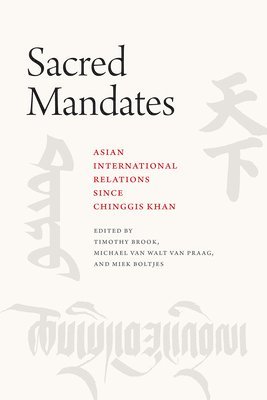 Timothy Brook, Michael van Walt van Praag, Miek Boltjes - Sacred Mandates, Häftad