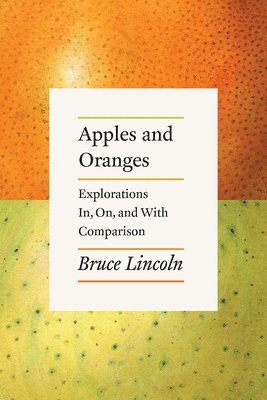 Bruce Lincoln - Apples and Oranges, Häftad