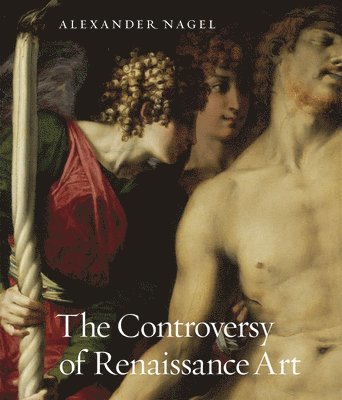 Alexander Nagel - Controversy of Renaissance Art, Inbunden