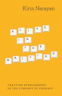 bokomslag Alive in the Writing - Crafting Ethnography in the Company of Chekhov