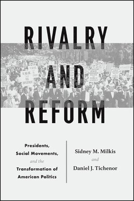 Sidney M. Milkis, Daniel J. Tichenor - Rivalry and Reform, Häftad