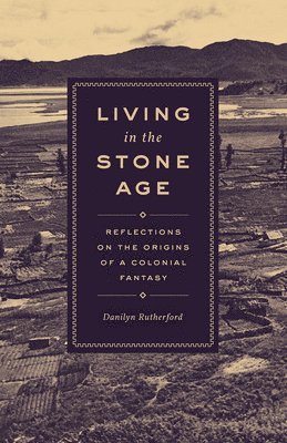 Danilyn Rutherford - Living in the Stone Age, Häftad