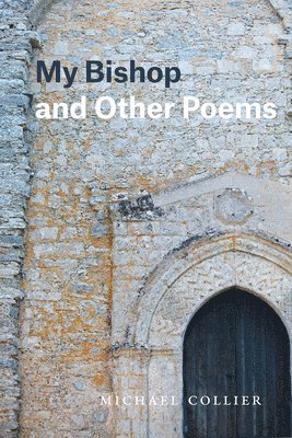 Michael Collier - My Bishop and Other Poems, Häftad
