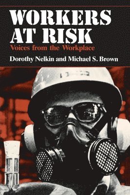 Dorothy Nelkin, Michael S. Brown - Workers At Risk, Häftad