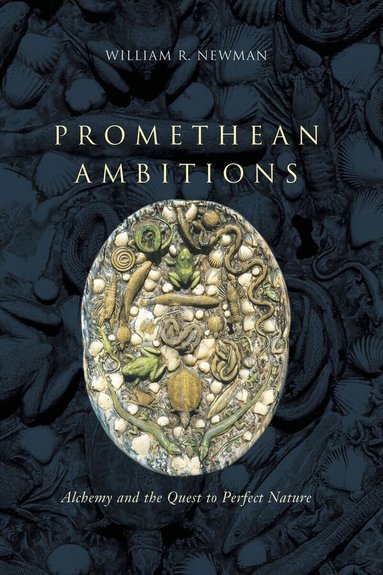 William R. Newman - Promethean Ambitions, Häftad