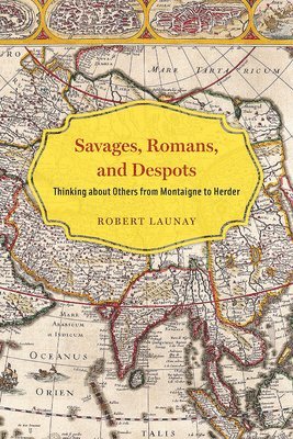 Robert Launay - Savages, Romans, and Despots, Inbunden