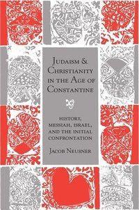 bokomslag Judaism and Christianity in the Age of Constantine