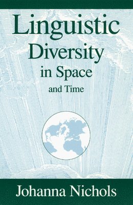 Johanna Nichols - Linguistic Diversity in Space and Time, Häftad