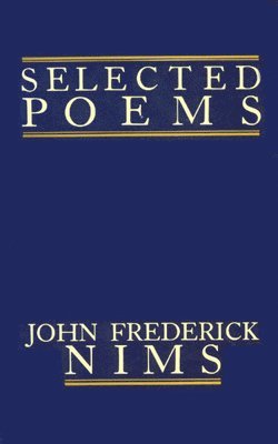 John Frederick Nims - Selected Poems, Häftad