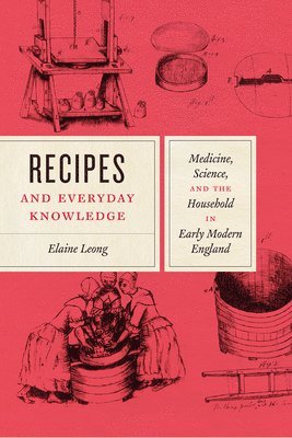 Elaine Leong - Recipes and Everyday Knowledge, Häftad