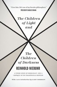 bokomslag The Children of Light and the Children of Darkne  A Vindication of Democracy and a Critique of Its Traditional Defense