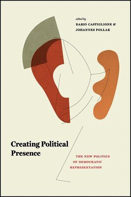 Dario Castiglione, Johannes Pollak - Creating Political Presence, Inbunden