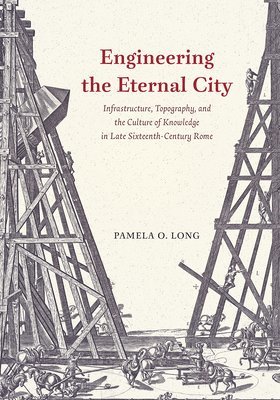 Pamela O Long, Pamela O. Long - Engineering the Eternal City, Häftad