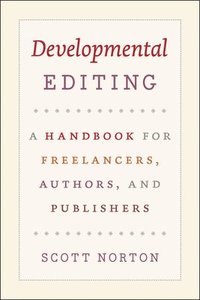 bokomslag Developmental Editing  A Handbook for Freelancers, Authors, and Publishers
