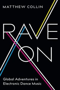 bokomslag Rave on: Global Adventures in Electronic Dance Music