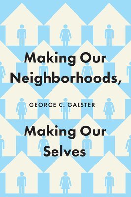 Making Our Neighborhoods, Making Our Selves 1