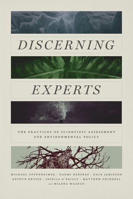 Michael Oppenheimer, Naomi Oreskes, Dale Jamieson, Keynyn Brysse, Jessica O'Reilly, Matthew Shindell, Milena Wazeck - Discerning Experts, Häftad