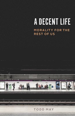 Todd May - Decent Life, Inbunden