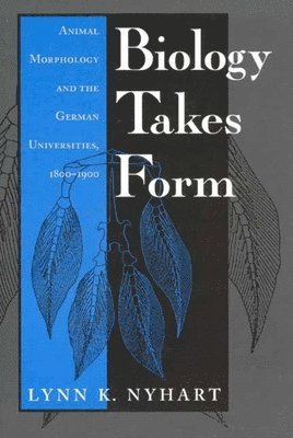 Lynn K. Nyhart - Biology Takes Form, Häftad