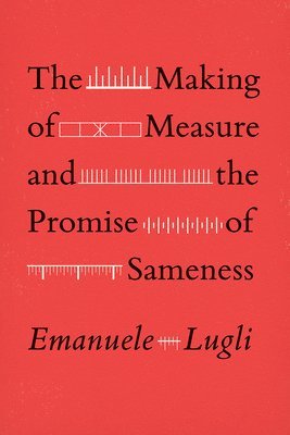 bokomslag The Making of Measure and the Promise of Sameness