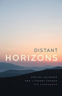 Ted Underwood - Distant Horizons, Häftad
