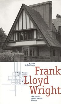 bokomslag A Guide to Oak Park's Frank Lloyd Wright and Prairie School Historic District