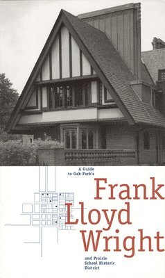 A Guide to Oak Park's Frank Lloyd Wright and Prairie School Historic District 1