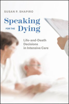 Susan P Shapiro - Speaking for the Dying, Inbunden