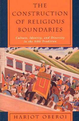bokomslag The Construction of Religious Boundaries: Culture, Identity, and Diversity in the Sikh Tradition