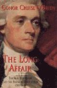 Conor Cruise O'Brien - The Long Affair: Thomas Jefferson and the French Revolution, 1785-1800, Inbunden