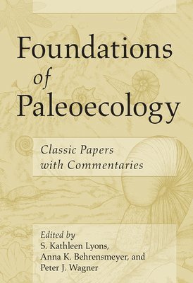 S Kathleen Lyons, Anna K. Behrensmeyer, Peter J Wagner - Foundations of Paleoecology, Häftad