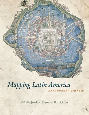 Jordana Dym, Karl Offen - Mapping Latin America, Häftad