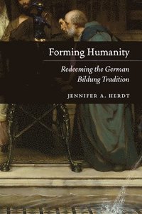 bokomslag Forming Humanity  Redeeming the German Bildung Tradition