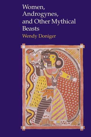 Wendy Doniger O'Flaherty - Women, Androgynes, and Other Mythical Beasts, Häftad