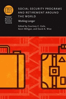 Courtney C. Coile, Kevin Milligan, David A. Wise - Social Security Programs and Retirement Around the World, Inbunden