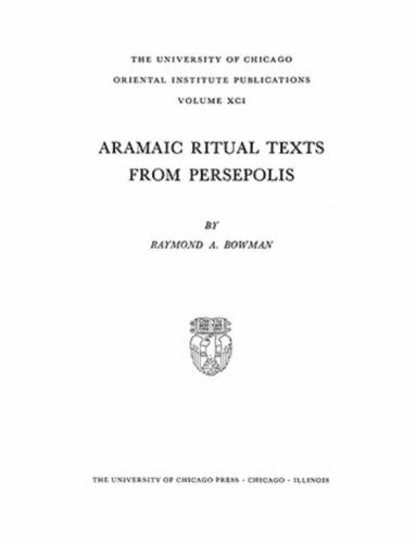 Raymond A Bowman - Aramaic Ritual Texts from Persepolis, Inbunden