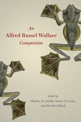 Charles H Smith, James Costa, David A Collard, Charles H. Smith, James T. Costa, James T Costa - Alfred Russel Wallace Companion, Inbunden