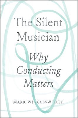 The Silent Musician: Why Conducting Matters 1