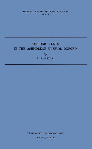 I. J. Gelb - Sargonic Texts in the Ashmolean Museum, Oxford, Häftad