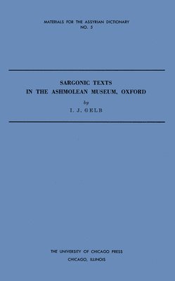 I. J. Gelb - Sargonic Texts in the Ashmolean Museum, Oxford, Häftad