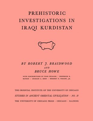 Robert J Braidwood, Bruce Howe, Robert J. Braidwood - Prehistoric Investigations in Iraqi Kurdistan, Häftad